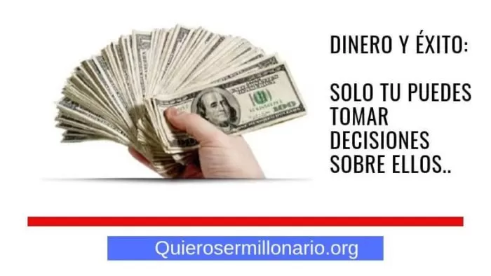 Dinero y Éxito: Solo tu puedes tomar decisiones sobre ellos..