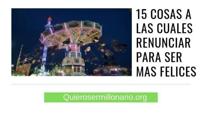 15 cosas a las cuales renunciar para ser mas felices 2 15 cosas a las cuales renunciar para ser mas felices 2
