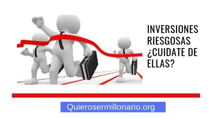 Inversiones riesgosas ¿Cuidate de ellas? 2 Inversiones riesgosas ¿Cuidate de ellas? 2