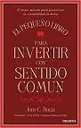 El pequeño libro para invertir con sentido común Libros de inversión estos son los mejores 6