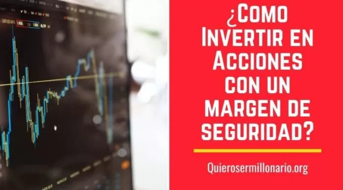 ¿Como Invertir en Acciones con un margen de seguridad? 5 ¿Como Invertir en Acciones con un margen de seguridad? 6