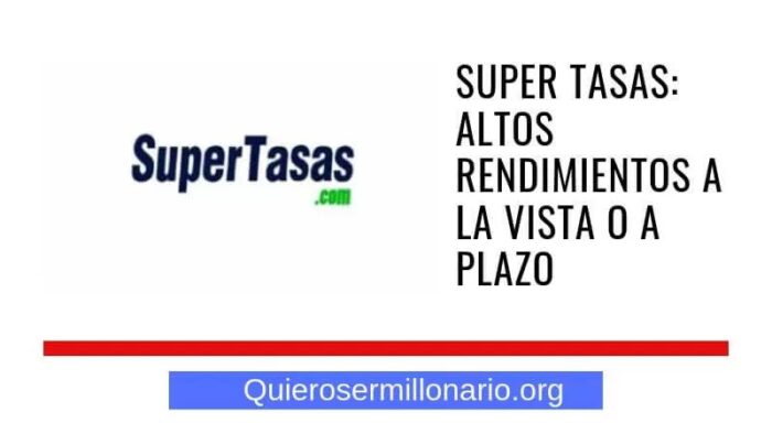 Super Tasas: Altos rendimientos a la vista o a plazo 2 Super Tasas: Altos rendimientos a la vista o a plazo 2