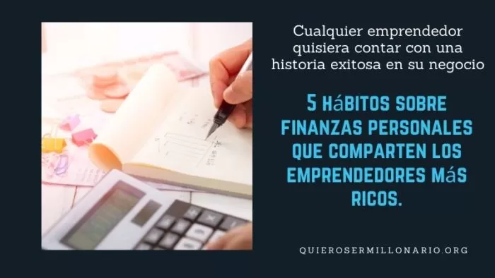 5 hábitos sobre finanzas personales que comparten los emprendedores más ricos. 2