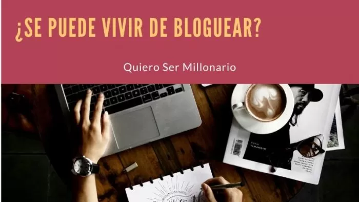 ¿Se puede vivir de Bloguear? 2 ¿Se puede vivir de Bloguear? 2