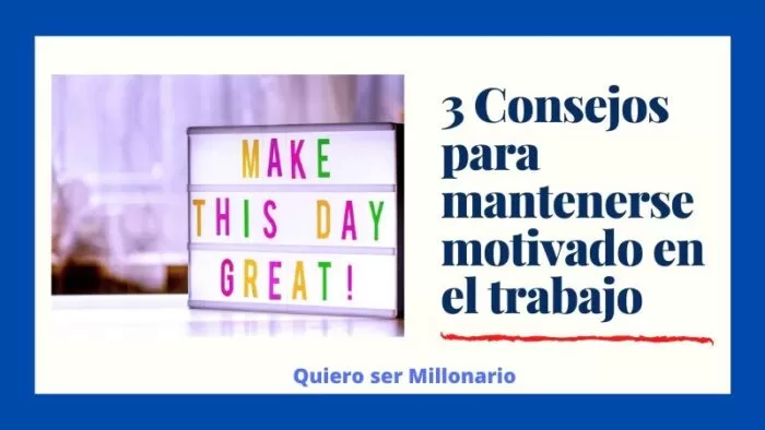 3 Consejos para mantenerse motivado en el trabajo 2