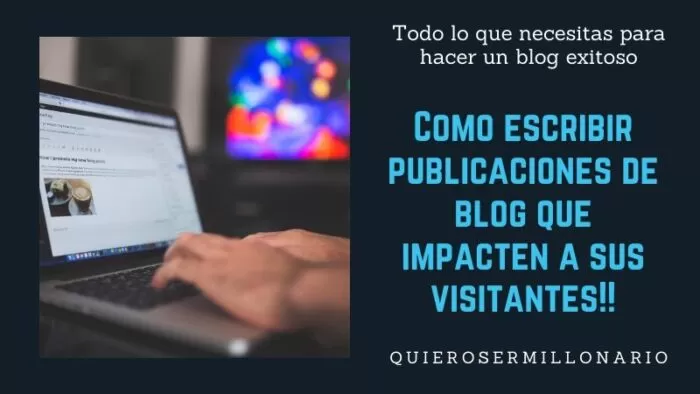 Como escribir publicaciones de blog que impacten a sus visitantes!! 2 Como escribir publicaciones de blog que impacten a sus visitantes!! 2
