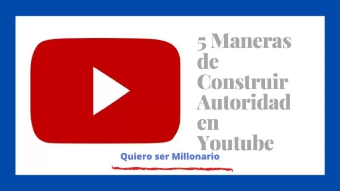 5 Maneras de Construir Autoridad en Youtube 2