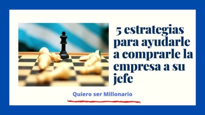 5 estrategias para ayudarle a comprarle la empresa a su jefe 2