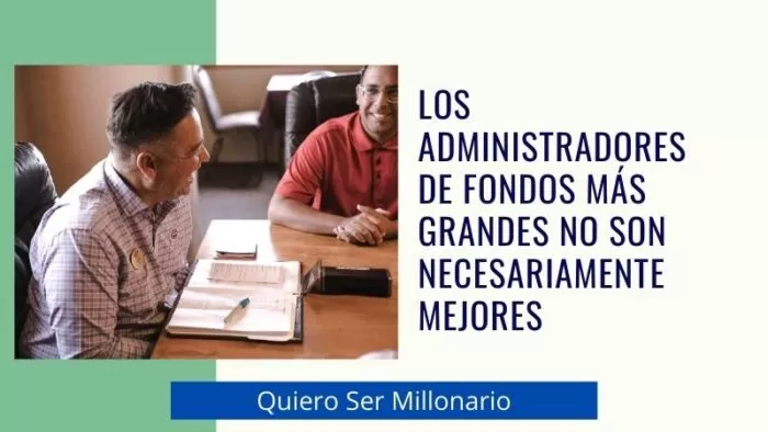 Los administradores de fondos más grandes no son necesariamente mejores 2