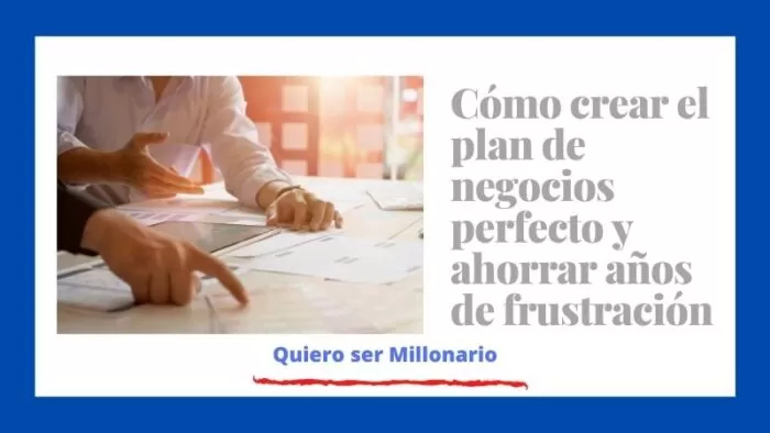 Cómo crear el plan de negocios perfecto y ahorrar años de frustración 2
