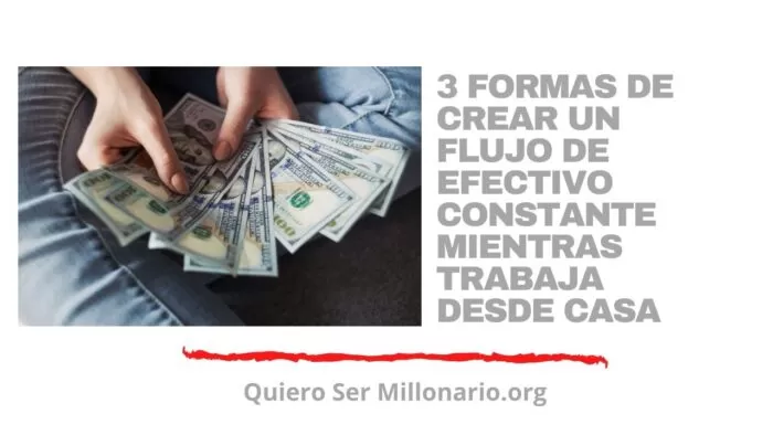 3 formas de crear un flujo de efectivo constante mientras trabaja desde casa 2 3 formas de crear un flujo de efectivo constante mientras trabaja desde casa 2