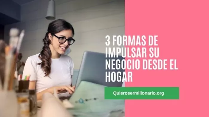 3 Formas de impulsar su negocio desde el hogar 2 3 Formas de impulsar su negocio desde el hogar 2