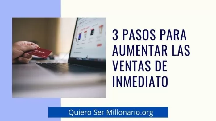 3 Pasos para aumentar las ventas de inmediato 2 3 Pasos para aumentar las ventas de inmediato 2
