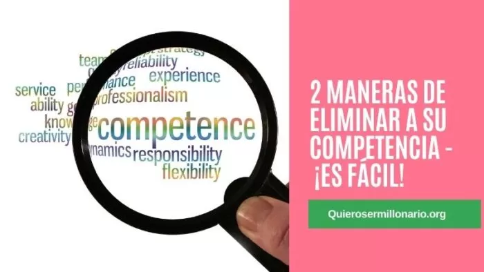 2 Maneras de eliminar a su competencia - ¡Es fácil! 2 2 Maneras de eliminar a su competencia - ¡Es fácil! 2