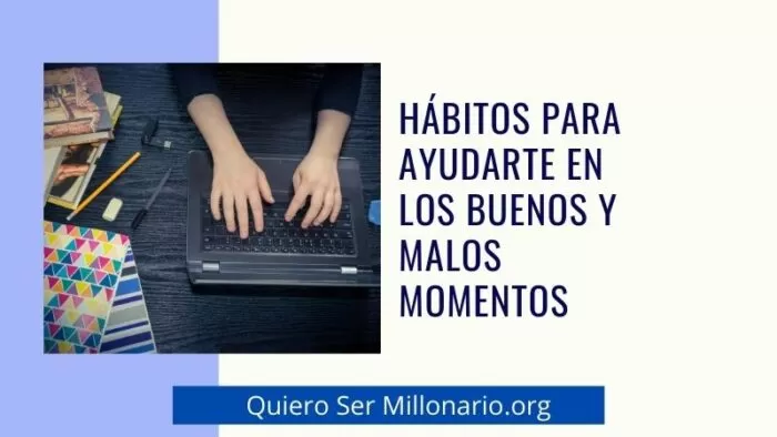 Hábitos para ayudarte en los buenos y malos momentos 2 Hábitos para ayudarte en los buenos y malos momentos 2