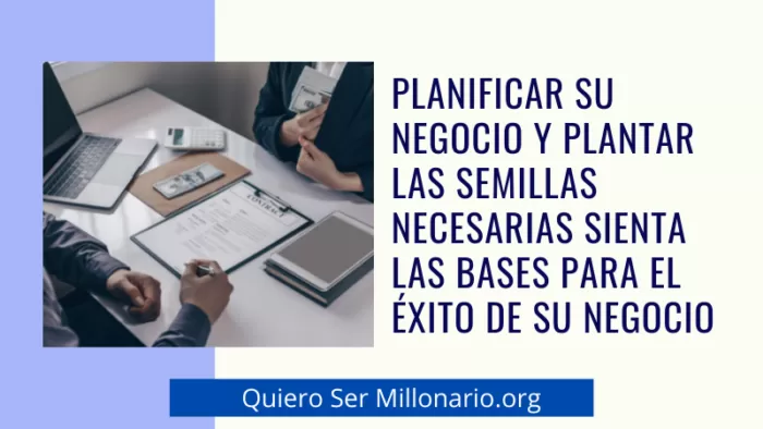 Planificar su negocio y plantar las semillas necesarias sienta las bases para el éxito de su negocio 9 Planificar su negocio y plantar las semillas necesarias sienta las bases para el éxito de su negocio 10