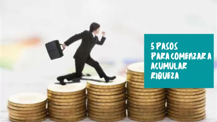 5 Pasos Para Comenzar a Acumular Riqueza 2 5 Pasos Para Comenzar a Acumular Riqueza 2