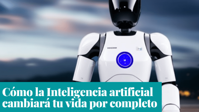 Cómo la Inteligencia artificial cambiará tu vida por completo 5 Cómo la Inteligencia artificial cambiará tu vida por completo 10