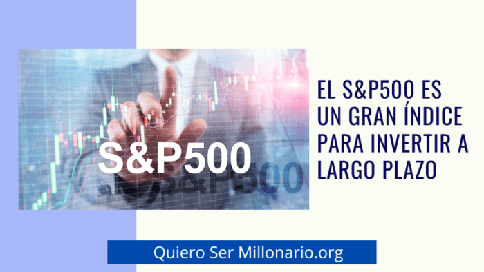 El S&P 500 es un gran índice para invertir a largo plazo 2