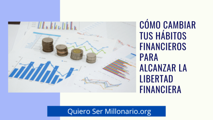 Cómo cambiar tus hábitos financieros para alcanzar la libertad financiera 2 Cómo cambiar tus hábitos financieros para alcanzar la libertad financiera 2