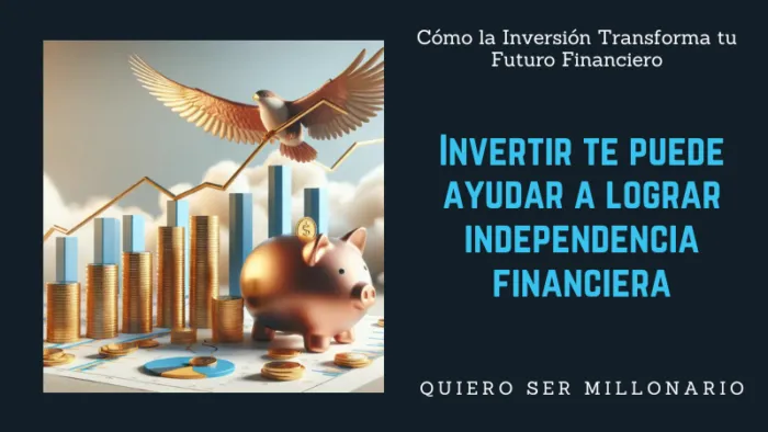 Invertir te puede ayudar a lograr independencia financiera 2 Invertir te puede ayudar a lograr independencia financiera 5